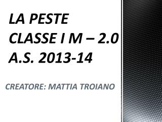 LA PESTE CLASSE I M – 2.0 A.S. 2013-14