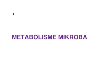 METABOLISME MIKROBA