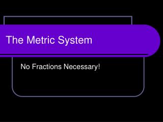 The Metric System