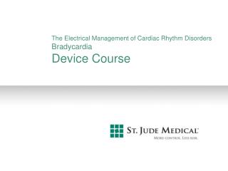 The Electrical Management of Cardiac Rhythm Disorders Bradycardia Device Course