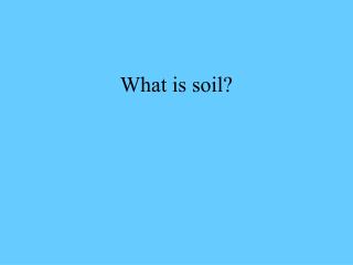 What is soil?