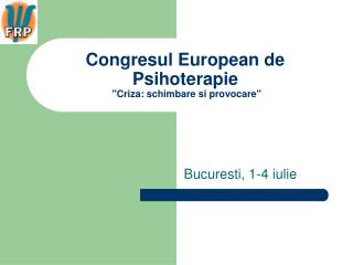 Congresul European de Psihoterapie &quot;Criza: schimbare si provocare&quot;