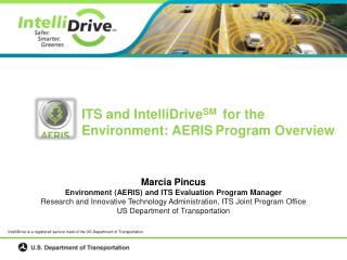 Marcia Pincus Environment (AERIS) and ITS Evaluation Program Manager