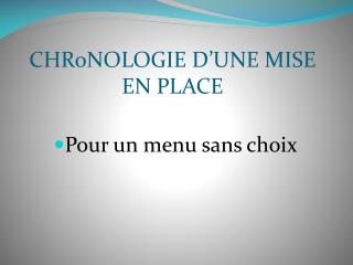 CHR0NOLOGIE D’UNE MISE EN PLACE