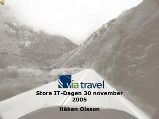 Stora IT-Dagen 30 november 2005 Håkan Olsson