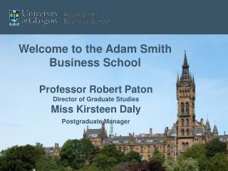 Professor Robert Paton Director of Graduate Studies Miss Kirsteen Daly Postgraduate Manager