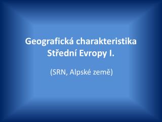 Geografická charakteristika Střední Evropy I.