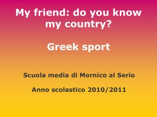 My friend: do you know my country? Greek sport