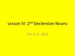 Lesson IV: 2 nd Declension Nouns