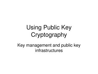 Using Public Key Cryptography