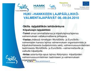 HUKI –HANKKEEN LAJIPÄÄLLIKKÖ-VALMENTAJAPÄIVÄT 08.-09.04.2010