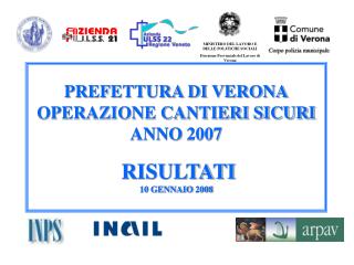 PREFETTURA DI VERONA OPERAZIONE CANTIERI SICURI ANNO 2007 RISULTATI 10 GENNAIO 2008