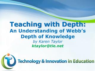 Teaching with Depth : An Understanding of Webb’s Depth of Knowledge by Karen Taylor