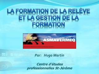 La formation de la relève et la gestion de la formation