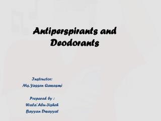 Antiperspirants and Deodorants