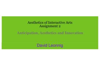 Aesthetics of Interactive Arts Assignment 2 Anticipation, Aesthetics and Innovation