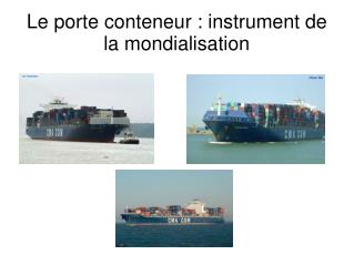 Le porte conteneur : instrument de la mondialisation