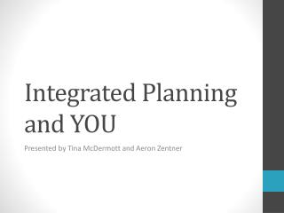 Integrated Planning and YOU