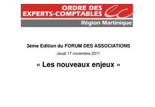 3éme Edition du FORUM DES ASSOCIATIONS Jeudi 17 novembre 2011 « Les nouveaux enjeux »