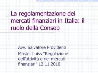 La regolamentazione dei mercati finanziari in Italia: il ruolo della Consob