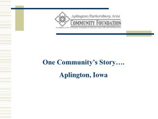 One Community’s Story…. Aplington, Iowa