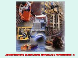 ADMINISTRAÇÃO DE RECURSOS MATERIAIS E PATRIMONIAIS - 5