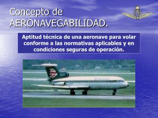 Concepto de AERONAVEGABILIDAD.