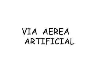 VIA AEREA ARTIFICIAL