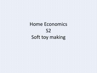 Home Economics S2 Soft toy making