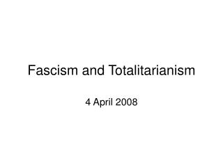 Fascism and Totalitarianism