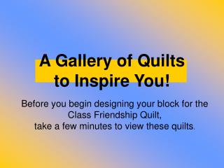 A Gallery of Quilts to Inspire You!