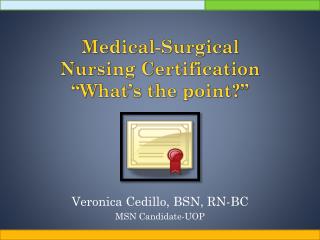 Medical-Surgical Nursing Certification “What’s the point?”