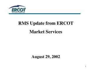 RMS Update from ERCOT Market Services August 29, 2002