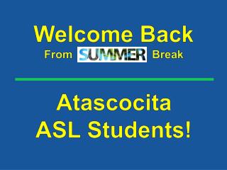 Welcome Back From Break Atascocita ASL Students!