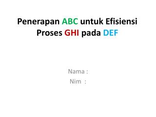 Penerapan ABC untuk Efisiensi Proses GHI pada DEF