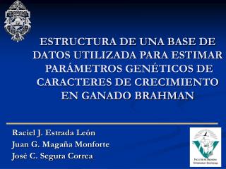 Raciel J. Estrada León Juan G. Magaña Monforte José C. Segura Correa