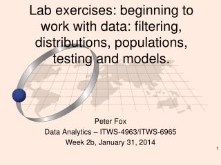Peter Fox Data Analytics – ITWS-4963/ITWS-6965 Week 2b , January 31, 2014