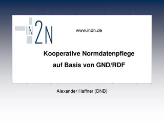 in2n.de Kooperative Normdatenpflege auf Basis von GND/RDF