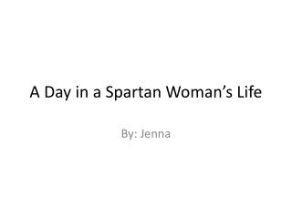 A Day in a Spartan Woman’s Life