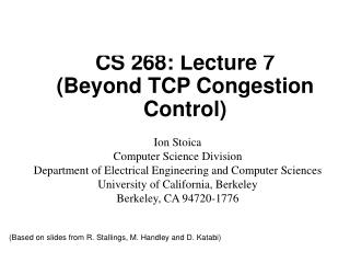 CS 268: Lecture 7 (Beyond TCP Congestion Control)