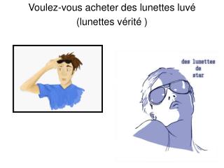 Voulez-vous acheter des lunettes luvé (lunettes vérité )