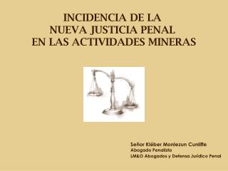 INCIDENCIA DE LA NUEVA JUSTICIA PENAL EN LAS ACTIVIDADES MINERAS
