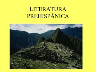 LITERATURA PREHISPÁNICA