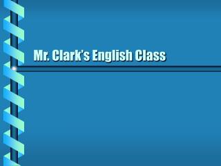 Mr. Clark’s English Class