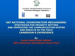 GEF NATIONAL COORDINATION MECHANISMS: