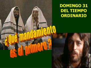 DOMINGO 31 DEL TIEMPO ORDINARIO