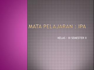 Mata Pelajaran : IPA