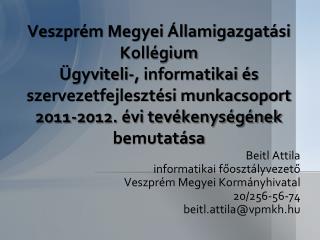 Beitl Attila informatikai főosztályvezető Veszprém Megyei Kormányhivatal 20/256-56-74