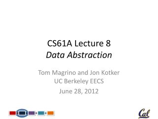 CS61A Lecture 8 Data Abstraction