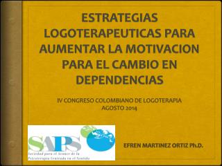 ESTRATEGIAS LOGOTERAPEUTICAS PARA AUMENTAR LA MOTIVACION PARA EL CAMBIO EN DEPENDENCIAS